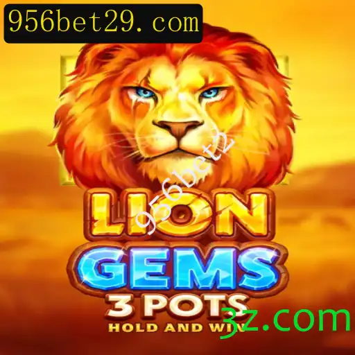 Descubra o Mundo Emocionante de LionGems3pots com 956bet2